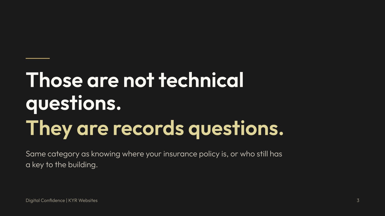 Those are not technical questions. They are records questions, like knowing where your insurance policy is or who still has a key to the building.