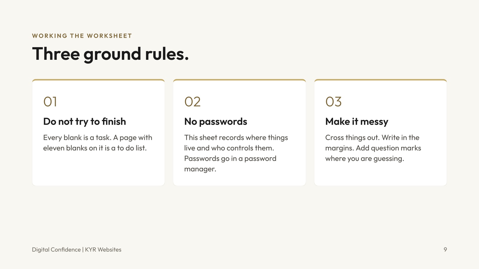Working the worksheet, three ground rules: do not try to finish, no passwords, and make it messy.