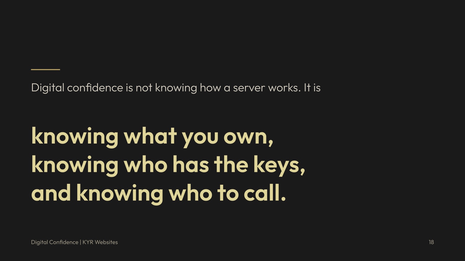 Digital confidence is knowing what you own, knowing who has the keys, and knowing who to call.